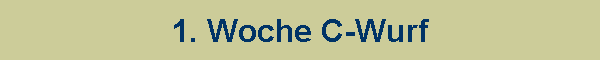 1. Woche C-Wurf