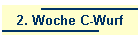 2. Woche C-Wurf