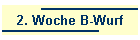 2. Woche B-Wurf