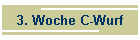 3. Woche C-Wurf