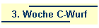 3. Woche C-Wurf