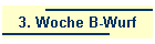 3. Woche B-Wurf