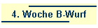 4. Woche B-Wurf