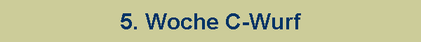5. Woche C-Wurf