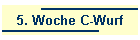 5. Woche C-Wurf