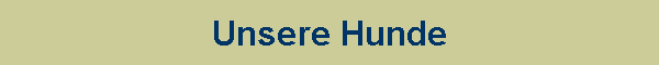 Unsere Hunde